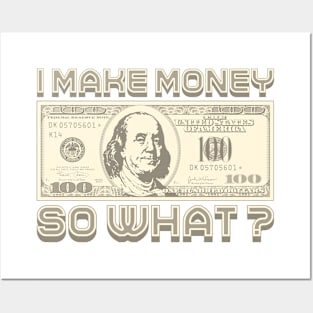 I Make Money - So What? (Sepia) Posters and Art